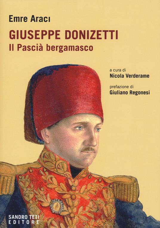Giuseppe Donizetti. Il pascià bergamasco - Emre Araci - copertina