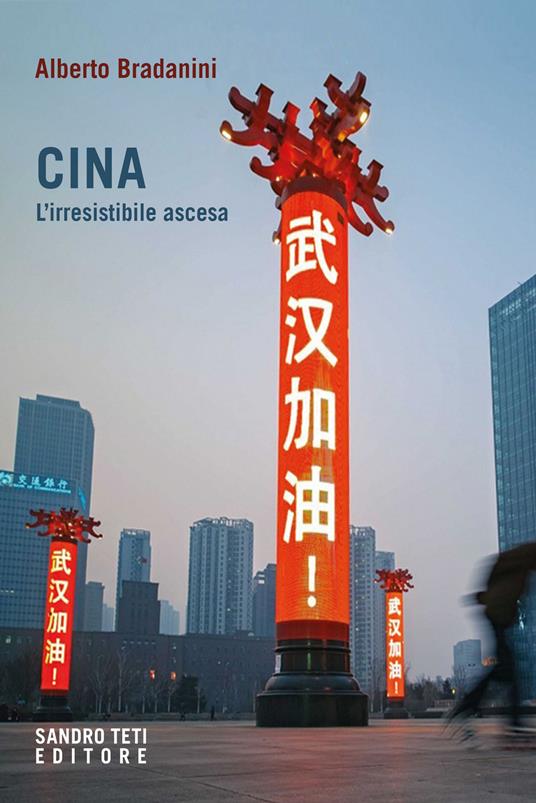 Cina. L'irresistibile ascesa - Alberto Bradanini,Andrea Cavazzuti - ebook