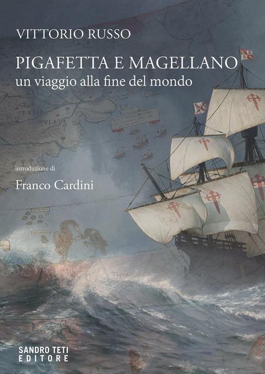 Pigafetta e Magellano. Un viaggio alla fine del mondo - Vittorio Russo - copertina