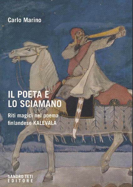 Il poeta e lo sciamano. Riti magici nel poema finlandese Kalevala - Carlo Marino - ebook