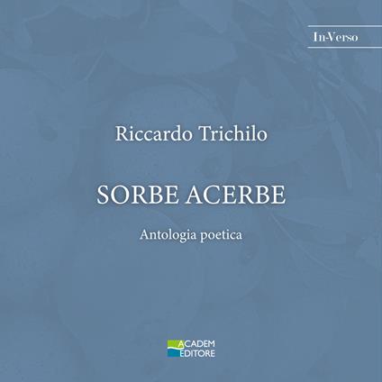 Sorbe acerbe. Antologia poetica - Riccardo Trichilo - copertina