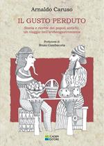 Il gusto perduto. Storie e ricette dei popoli antichi, un viaggio nell'archeogastronomia