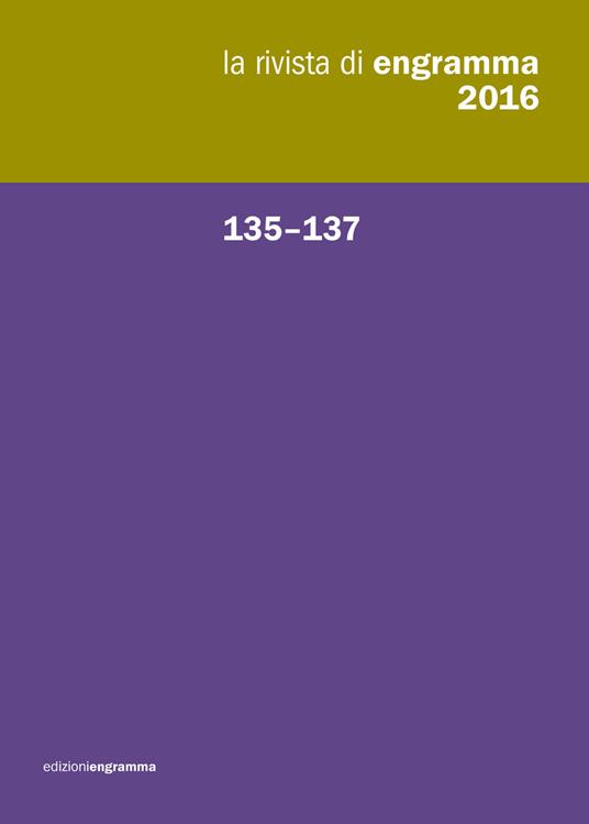 La rivista di Engramma (2016). Vol. 135-137: Raccolta. - copertina