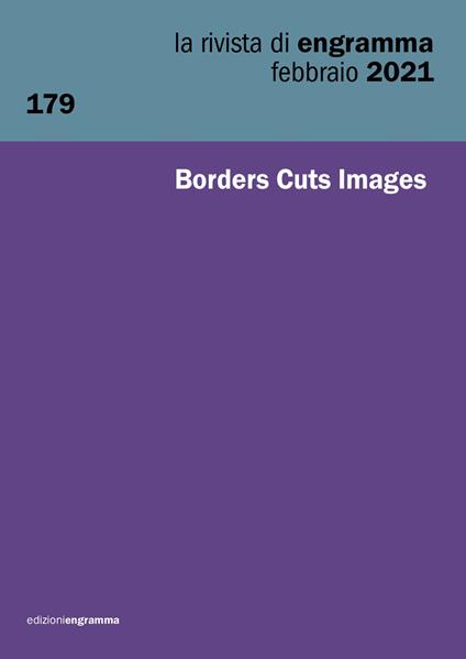 La rivista di Engramma (2021). Vol. 179: Borders Cuts Images - copertina