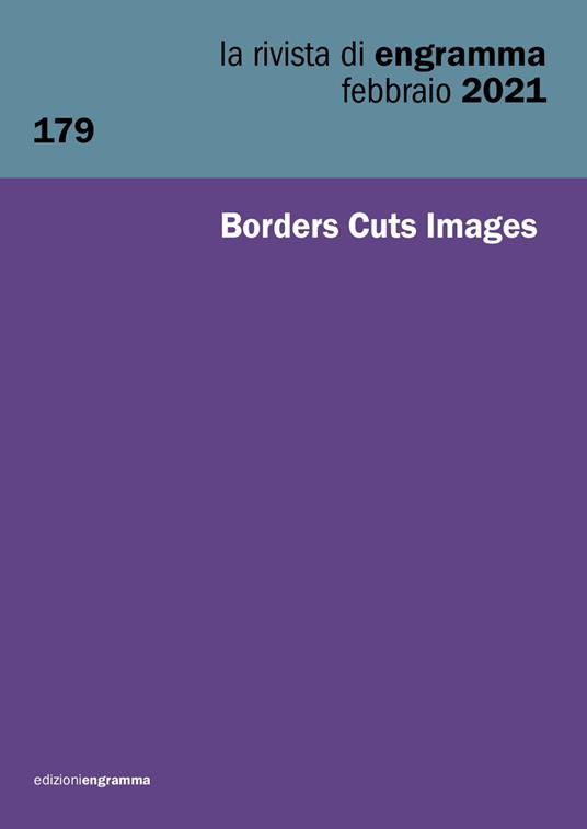 La rivista di Engramma (2021). Vol. 179: Borders Cuts Images - copertina