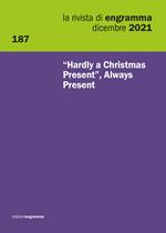 La rivista di Engramma (2021). Vol. 187: «Hardly a Christmas present», Always Present.