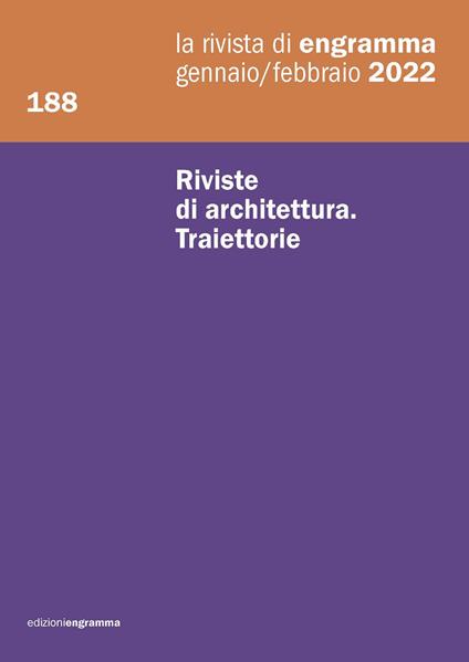 La rivista di Engramma (2022). Nuova ediz.. Vol. 188: Riviste di architettura. Traiettorie. - copertina