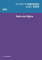 La rivista di Engramma (2022). Nuova ediz.. Vol. 192: Testo con figura