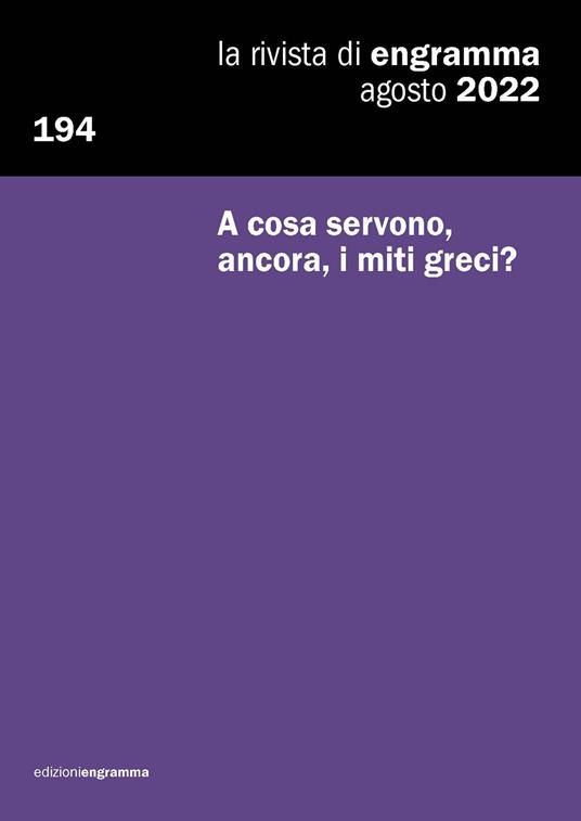 La rivista di Engramma (2022). Vol. 194: A cosa servono, ancora, i miti greci? - copertina