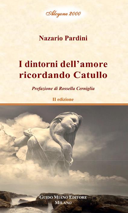 I dintorni dell'amore ricordando Catullo. Vol. 2 - Nazario Pardini - copertina