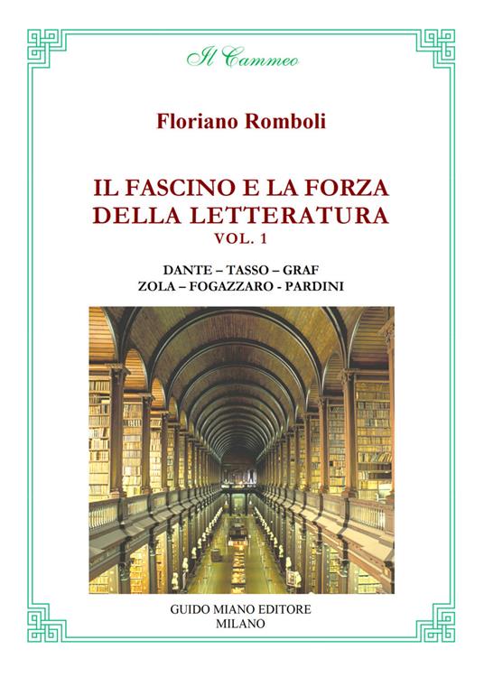 Il fascino e la forza della letteratura. Dante. Tasso. Graf. Zola. Fogazzaro. Pardini - Floriano Romboli - copertina