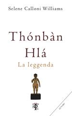 Thonban Hla. La leggenda