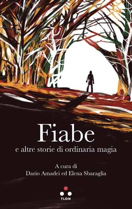Fiabe e altre storie di ordinaria magia - Dario Amadei,Elena Sbaraglia - ebook