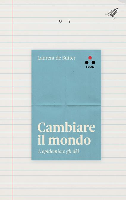 Cambiare il mondo. L'epidemia e gli dèi - Laurent De Sutter - ebook