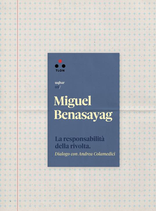 La responsabilità della rivolta. Dialogo con Andrea Colamedici - Miguel Benasayag,Andrea Colamedici - ebook