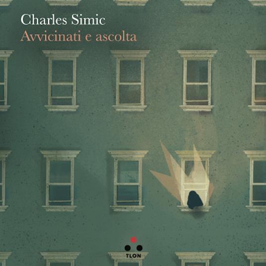 Avvicinati e ascolta - Charles Simic,Damiano Abeni,Moira Egan - ebook