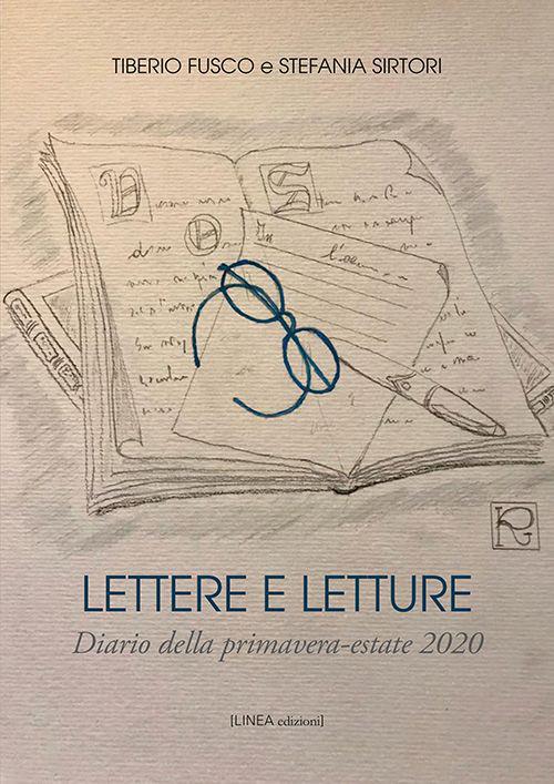 Lettere e letture. Diario della primavera-estate 2020 - Tiberio Fusco,Stefania Sirtori - copertina