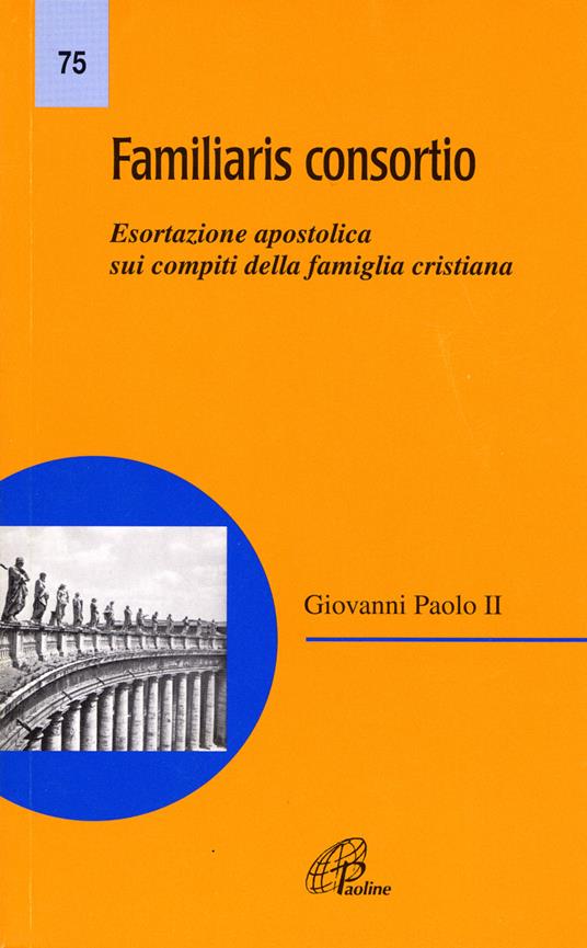 Familiaris consortio. Esortazione apostolica sui compiti della famiglia cristiana nel mondo di oggi - Giovanni Paolo II - copertina