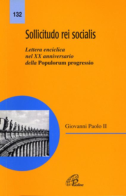 Sollicitudo rei socialis. Lettera enciclica nel 20º Anniversario della Populorum progressio - Giovanni Paolo II - copertina