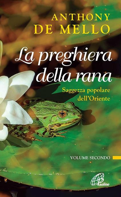La preghiera della rana. Saggezza popolare dell'Oriente. Vol. 2 - Anthony De Mello - copertina