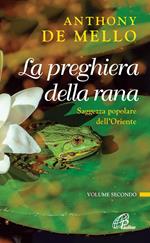 La preghiera della rana. Saggezza popolare dell'Oriente. Vol. 2