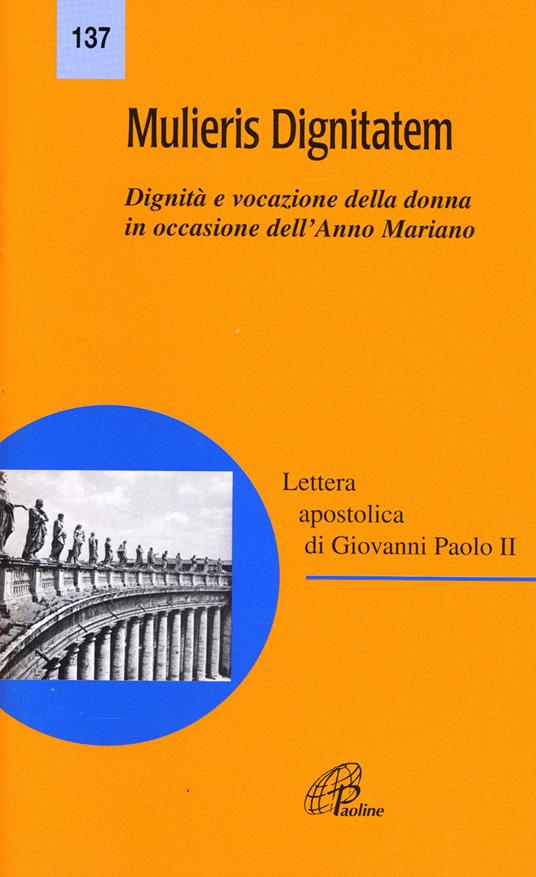 Mulieris dignitatem. Lettera apostolica sulla dignità e vocazione della donna in occasione dell'Anno Mariano - Giovanni Paolo II - copertina