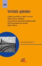 Veritatis splendor. Lettera enciclica a tutti i vescovi della Chiesa cattolica circa alcune questioni fondamentali dell'insegnamento morale della Chiesa