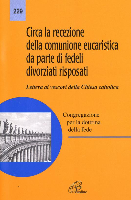 Circa la recezione della Comunione. Da parte dei fedeli divorziati risposati. Lettera ai Vescovi della chiesa cattolica - Congregazione per la dottrina della fede - copertina