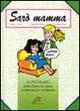 Sarò mamma. Agendiario della donna in attesa - Gianni Astrei,Antonella Bevere,Pierluigi Diano - copertina