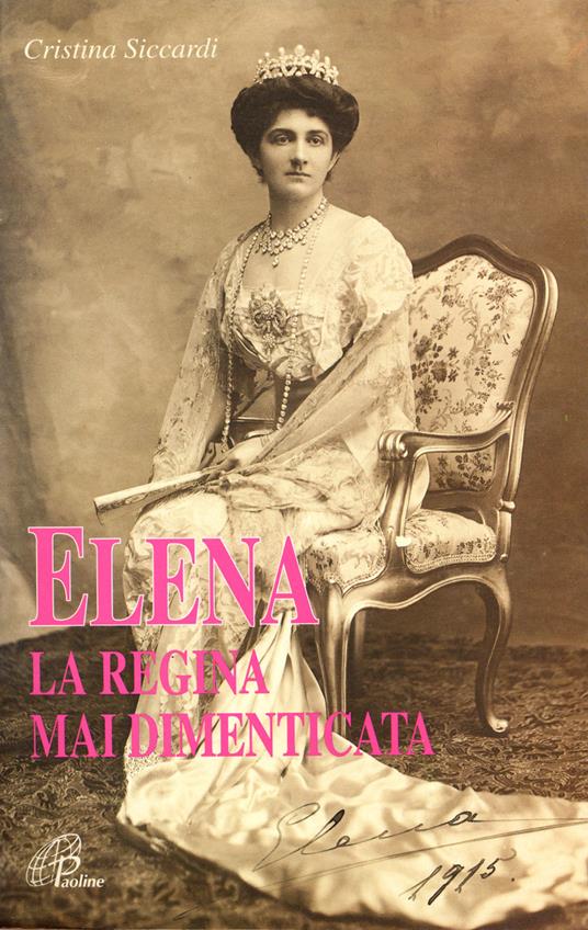 Elena la regina mai dimenticata - Cristina Siccardi - copertina