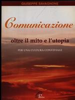 Comunicazione oltre il mito e l'utopia. Per una cultura conviviale