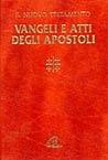 Vangeli e Atti degli Apostoli. Con testo e note di commento a fronte - copertina