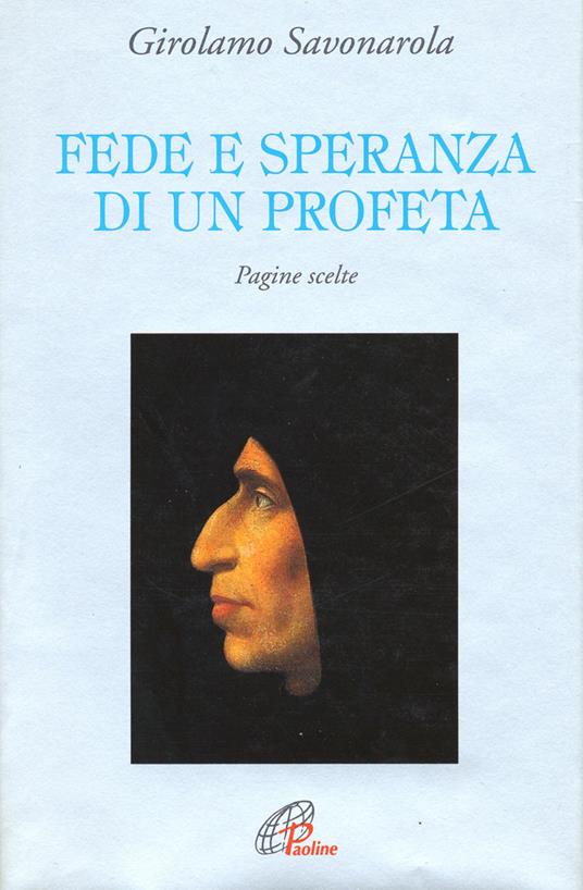 Fede e speranza di un profeta. Pagine scelte - Girolamo Savonarola - copertina
