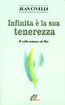 Infinita è la sua tenerezza. Il volto umano di Dio - Jean Civelli - copertina