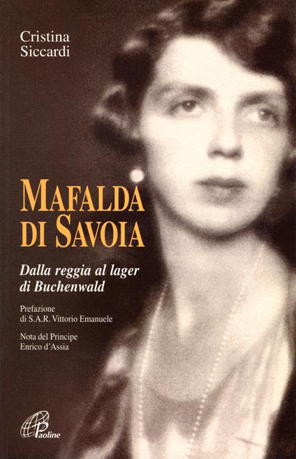 Mafalda di Savoia. Dalla reggia al lager di Buchenwald - Cristina Siccardi - copertina