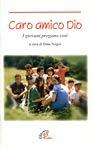 Caro amico Dio. I giovani pregano così - copertina