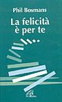 La felicità è per te - Phil Bosmans - copertina
