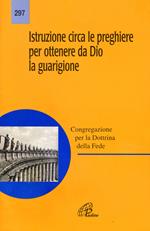 Istruzione circa le preghiere per ottenere da Dio la guarigione