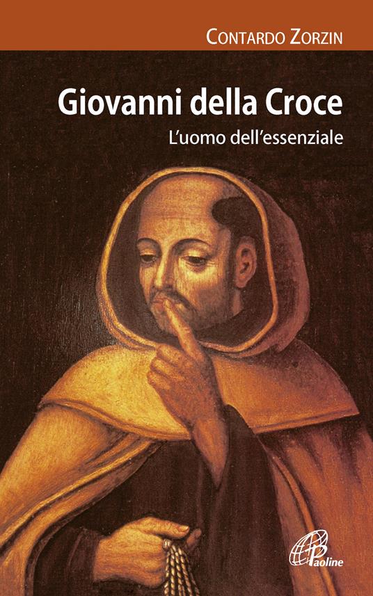 Giovanni della Croce. L'uomo dell'essenziale - Contardo Zorzin - copertina