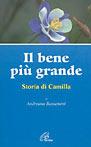 Il bene più grande. Storia di Camilla