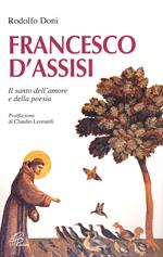 Francesco d'Assisi. Il santo dell'amore e della poesia