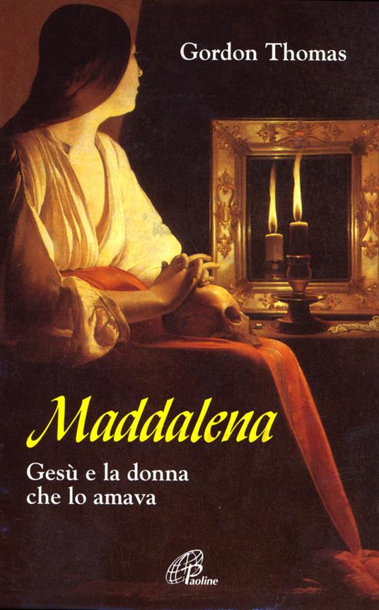 Maddalena. Gesù e la donna che lo amava - Gordon Thomas - copertina