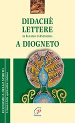 Didaché-Lettere di Ignazio di Antiochia-A Diogneto