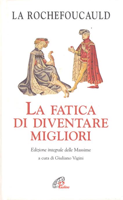 La fatica di diventare migliori. Ediz. integrale - François de La Rochefoucauld - copertina
