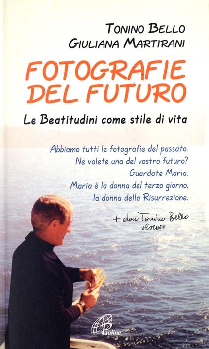 Fotografie del futuro. Le beatitudini come stile di vita - Antonio Bello,Giuliana Martirani - copertina