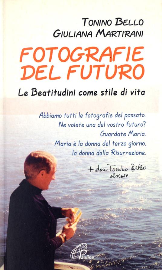 Fotografie del futuro. Le beatitudini come stile di vita - Antonio Bello,Giuliana Martirani - copertina