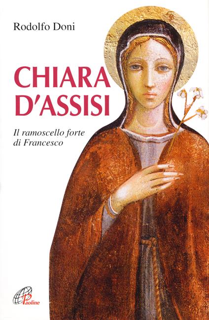 Chiara d'Assisi. Il ramoscello forte di Francesco - Rodolfo Doni - copertina
