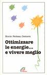 Ottimizzare le energie... e vivere meglio - Nicole Fecteau Demers - copertina