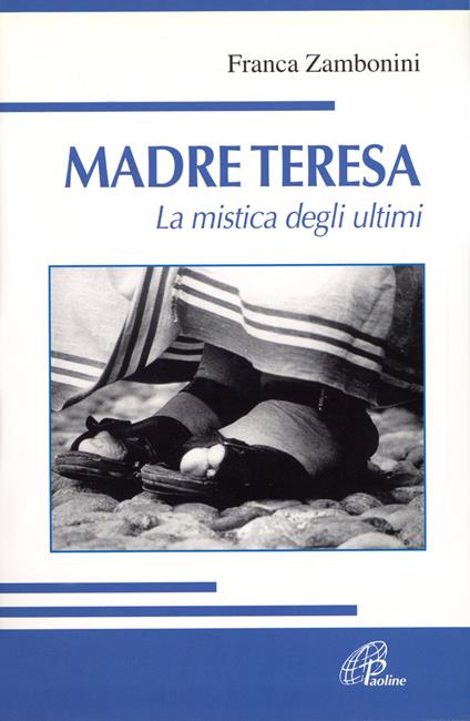 Madre Teresa. La mistica degli ultimi - Franca Zambonini - copertina