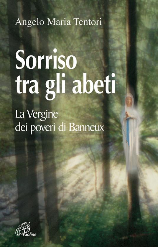 Sorriso tra gli abeti. La Vergine dei poveri di Banneux - Angelo M. Tentori - copertina